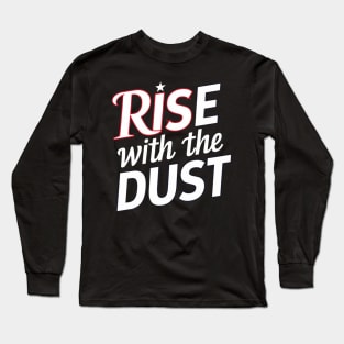 Rise with the Dust Long Sleeve T-Shirt